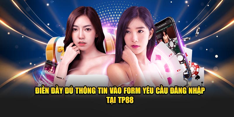 Form thông tin tại TP88 yêu cầu mọi người cung cấp chính xác