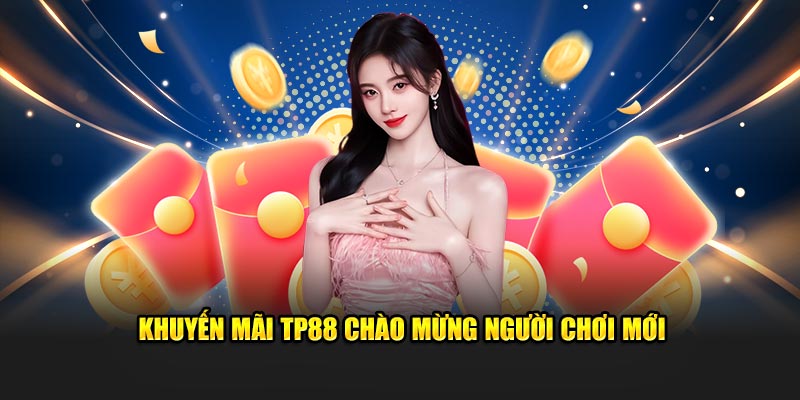 Khuyến mãi TP88 chào mừng khách hàng mới