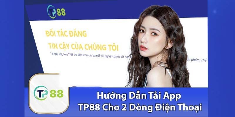 Cách tải app TP88 về các dòng điện thoại Android và iOS